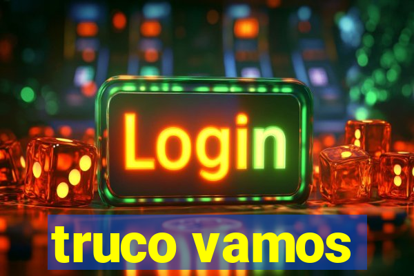 truco vamos